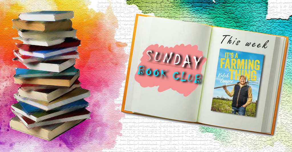 Sunday Book Club:It’s a Farming Thing, Kaleb&nbsp;Cooper