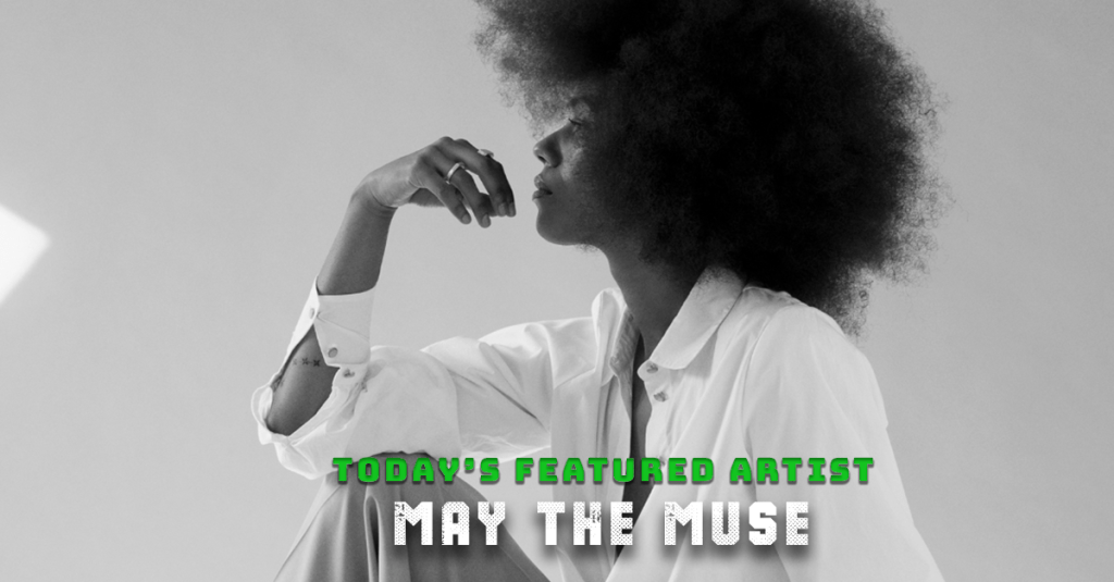 Today’s Featured Artist – INTERVIEW – May The&nbsp;Muse