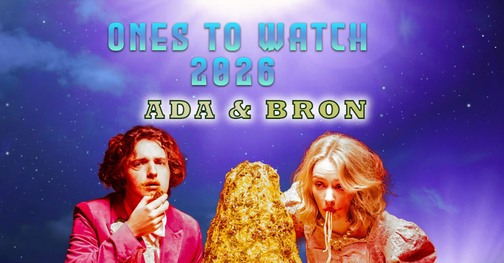 Ones To Watch 2026 – INTERVIEW – Ada &&nbsp;Bron