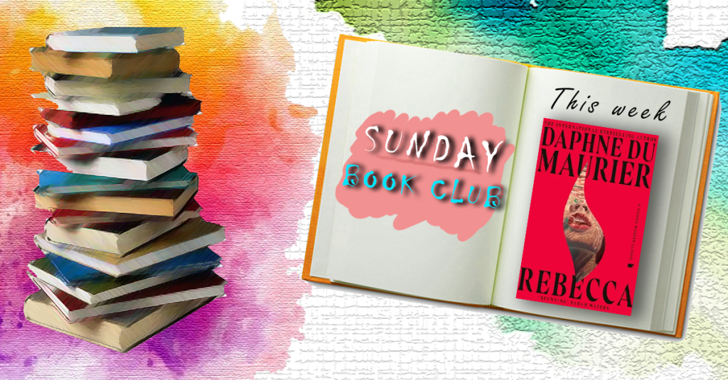 Sunday Book Club: Rebecca, Daphne du&nbsp;Maurier