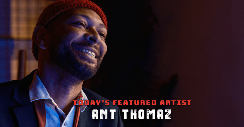 Today’s Featured Artist – INTERVIEW – Ant&nbsp;Thomaz