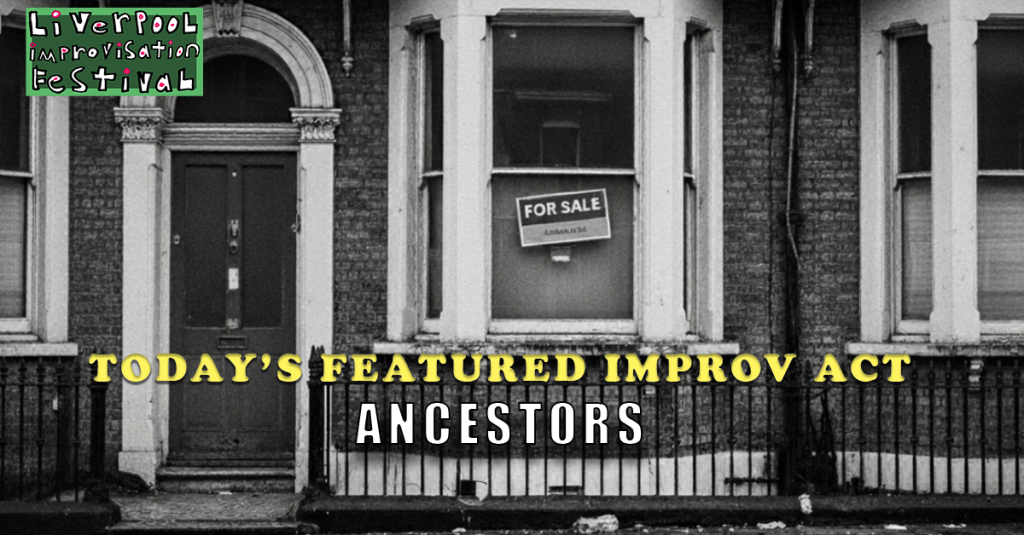 Today’s Featured Liverpool Improv Festival Act – INTERVIEW –&nbsp;Ancestors