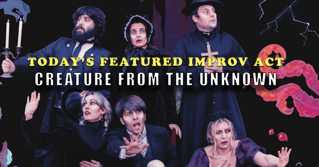 Today’s Featured Improv Act – INTERVIEW – Creature From The&nbsp;Unknown