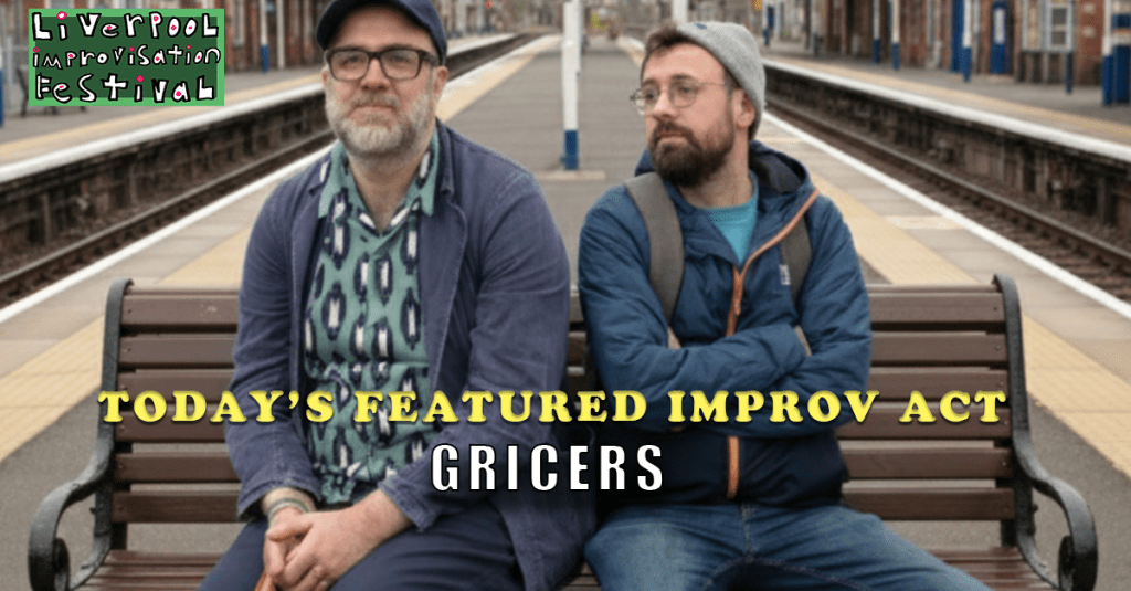 Today’s Featured Liverpool Improv Festival Act – INTERVIEW –&nbsp;Gricers