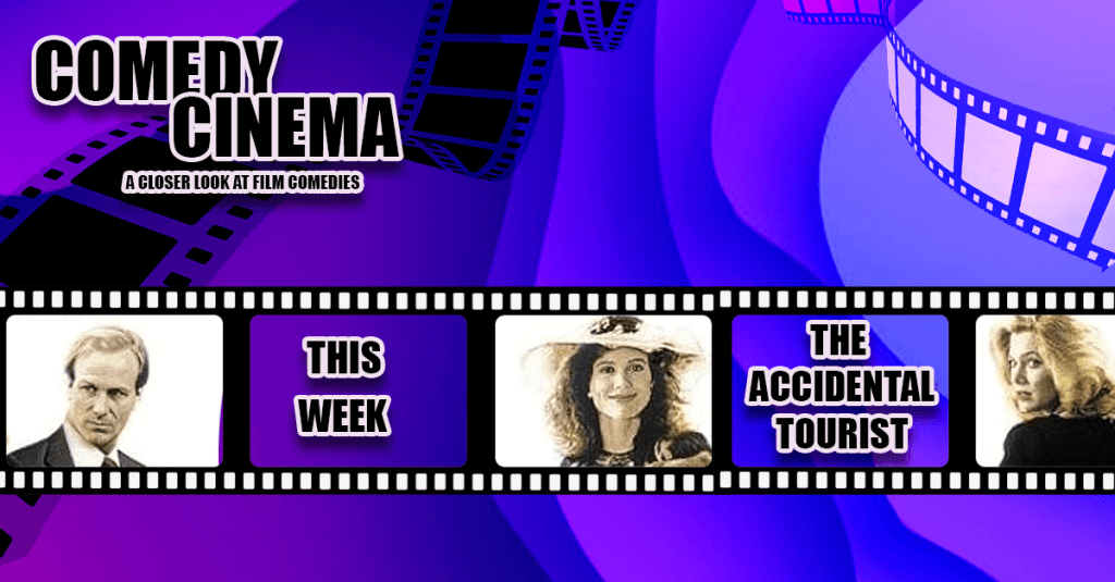 Comedy Cinema – This Week – The Accidental&nbsp;Tourist