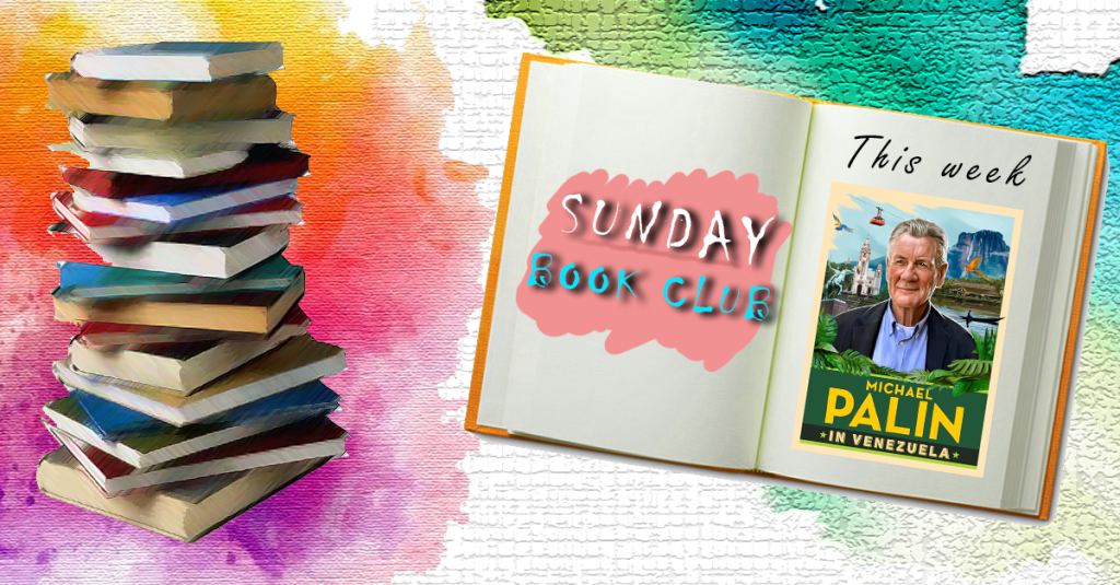 Sunday Book Club: In Venezuela, Michael&nbsp;Palin