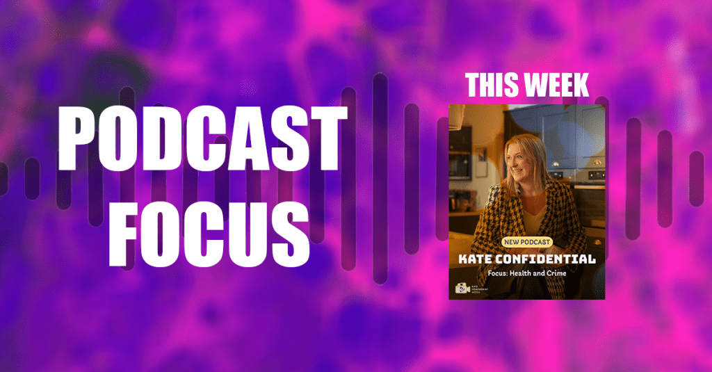 Podcast Focus – INTERVIEW – Kate Confidential – The Truth Behind the News&nbsp;Stories