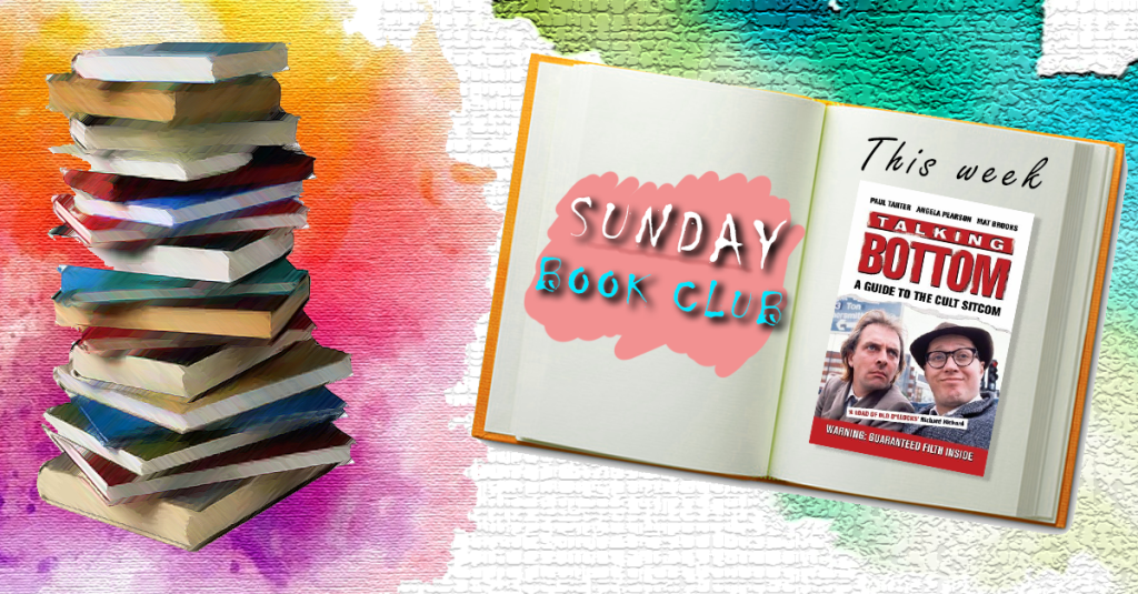 Sunday Book Club: Talking Bottom, Paul Tanter, Angela Pearson, Mat&nbsp;Brooks