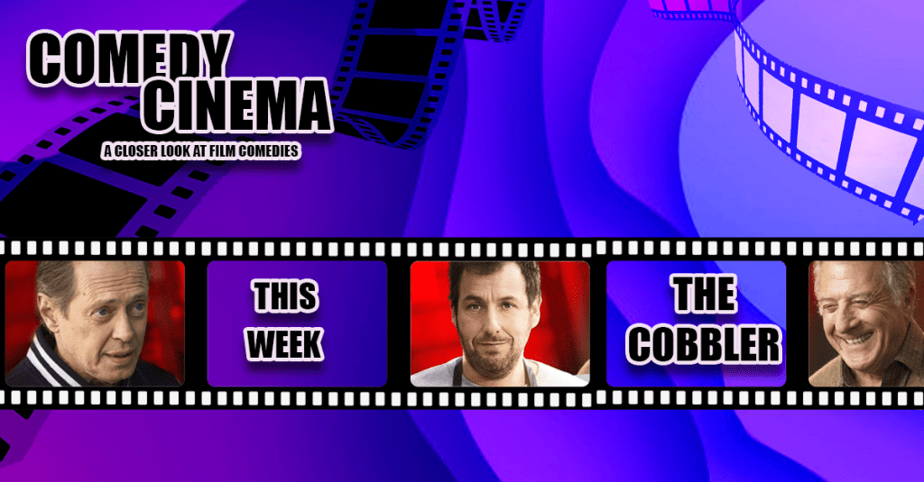 Comedy Cinema – This Week – The&nbsp;Cobbler