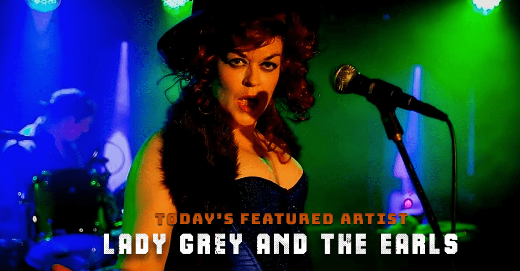 Today’s Featured Artist – INTERVIEW – Lady Grey and The&nbsp;Earls