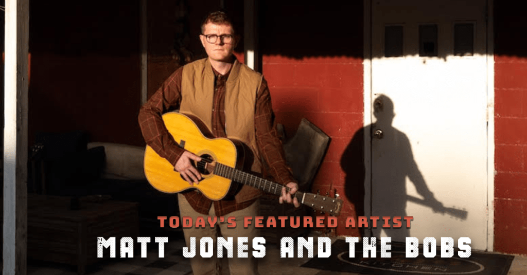 Today’s Featured Artist – INTERVIEW – Matt Jones & The&nbsp;Bobs