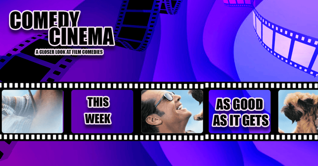 Comedy Cinema – This Week – As Good As It&nbsp;Gets