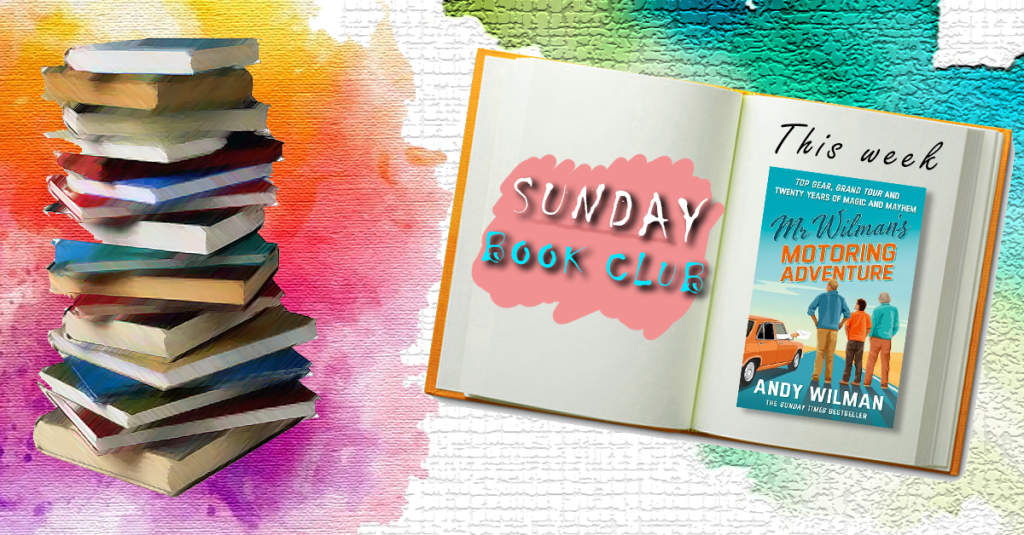 Sunday Book Club: Mr Wilman’s Motoring Adventure: Top Gear, Grand Tour, Clarkson and Me, Andy Wilman