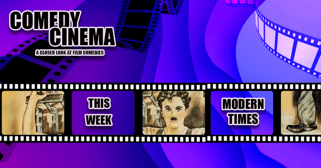 Comedy Cinema – This Week – Modern&nbsp;Times