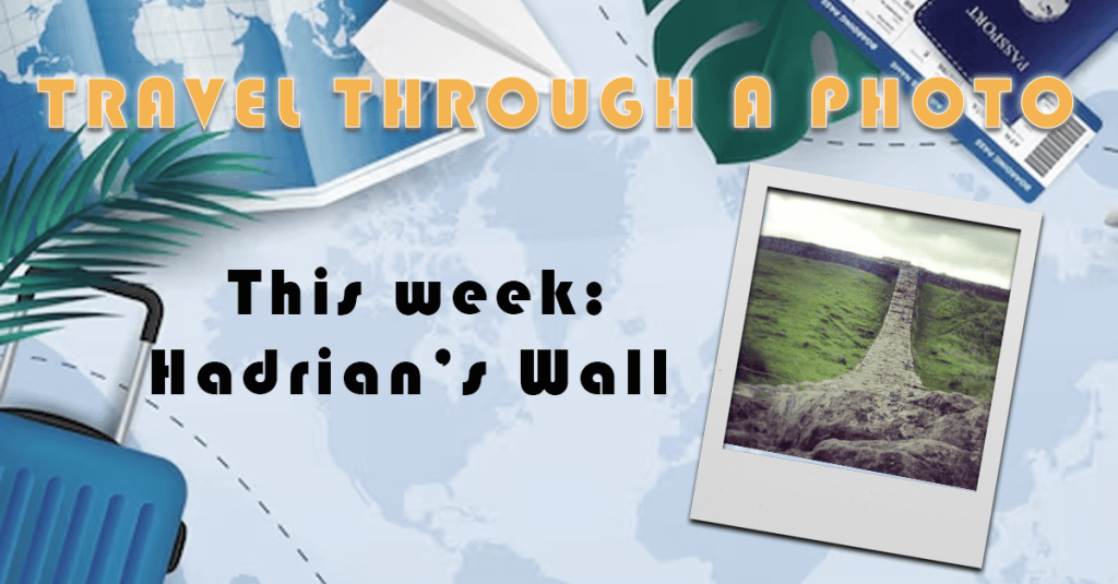 The Travel Book – Travel Through A Photo – Hadrian’s Wall, United Kingdom