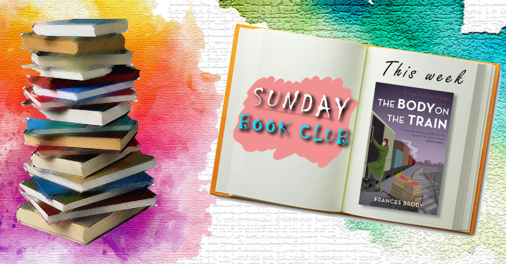 Sunday Book Club: The Body on the Train, Frances Brody