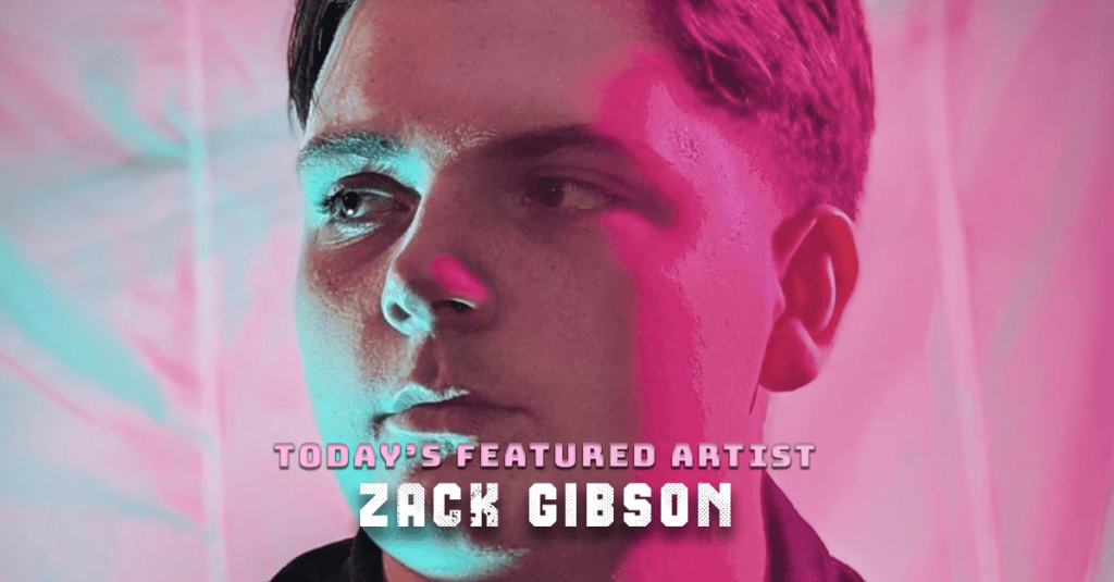 Today’s Featured Artist – INTERVIEW – Zack&nbsp;Gibson